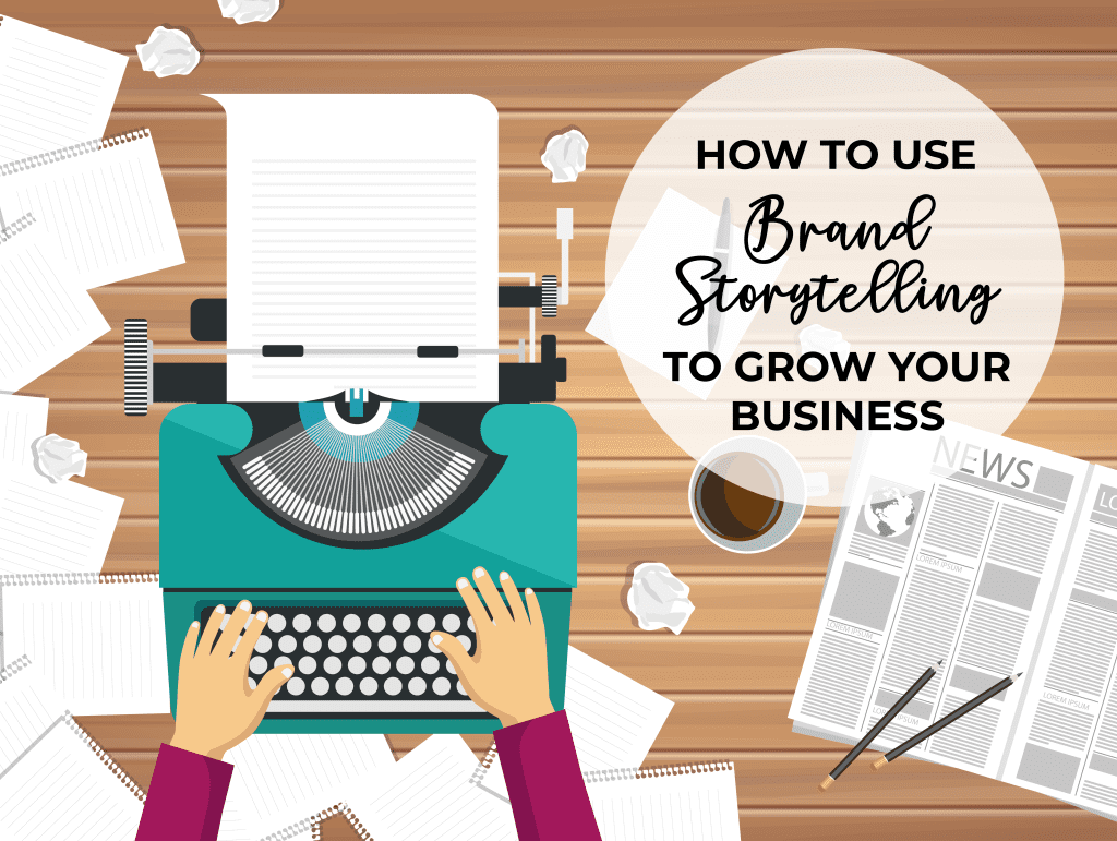 How To Use Brand Storytelling To Grow Your Business - Stone Create